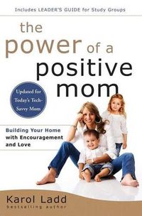 Cover image for The Power of a Positive Mom: Revised Edition