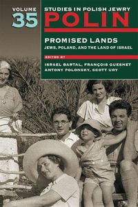 Cover image for Polin: Studies in Polish Jewry Volume 35: Promised Lands: Jews, Poland, and the Land of Israel