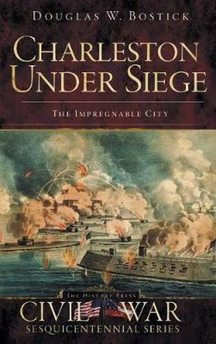 Cover image for Charleston Under Siege: The Impregnable City