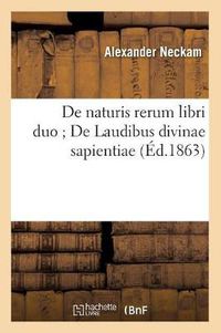 Cover image for de Naturis Rerum Libri Duo de Laudibus Divinae Sapientiae (Ed.1863)