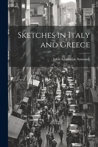 Cover image for Sketches in Italy and Greece