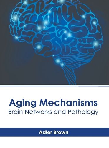 Cover image for Aging Mechanisms: Brain Networks and Pathology