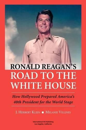 Cover image for Ronald Reagan's Road to the White House: How Hollywood Prepared America's 40th President for the World Stage