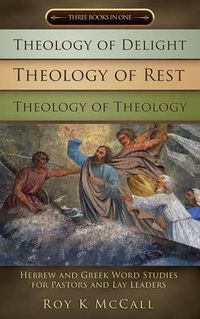 Cover image for Theology of Delight Theology of Rest Theology of Theology Three Books in One