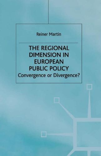 The Regional Dimension in European Public Policy: Convergence or Divergence?