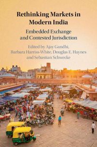 Cover image for Rethinking Markets in Modern India: Embedded Exchange and Contested Jurisdiction