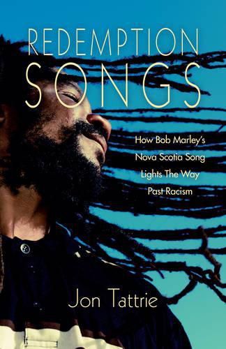 Cover image for Redemption Songs: How Bob Marley's Nova Scotia Song Lights the Way Past Racism