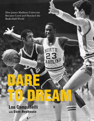 Cover image for Dare to Dream: How James Madison University Became Coed and Shocked the Basketball World