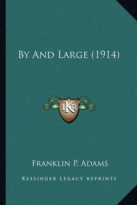 Cover image for By and Large (1914) by and Large (1914)