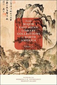 Cover image for Inside Major East Asian Library Collections in North America, Volume 2