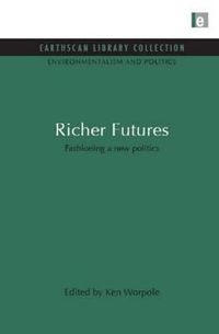 Cover image for Richer Futures: Fashioning a New Politics