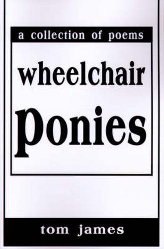 Wheelchair Ponies: A Collection of Poems