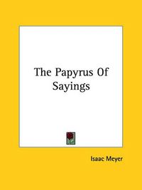 Cover image for The Papyrus of Sayings