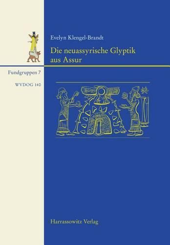 Cover image for Die Neuassyrische Glyptik Aus Assur: Mit Beitragen Von Sabine Bohme Und Othmar Keel