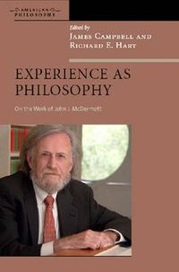 Cover image for Experience as Philosophy: On the Work of John J. McDermott