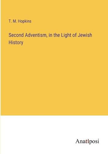 Cover image for Second Adventism, in the Light of Jewish History