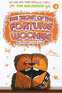 Cover image for The Secret of the Fortune Wookiee: An Origami Yoda Book