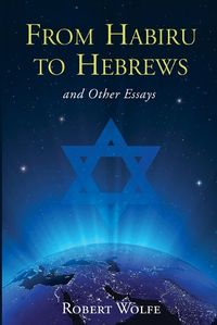 Cover image for From Habiru to Hebrews and Other Essays