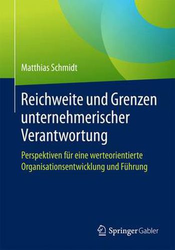 Cover image for Reichweite und Grenzen unternehmerischer Verantwortung: Perspektiven fur eine werteorientierte Organisationsentwicklung und Fuhrung