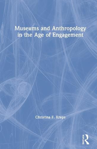 Cover image for Museums and Anthropology in the Age of Engagement