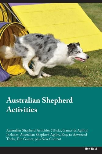 Cover image for Australian Shepherd Activities Australian Shepherd Activities (Tricks, Games & Agility) Includes