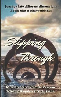 Cover image for Slipping Through: Journey into different dimensions