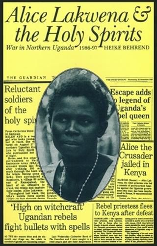 Cover image for Alice Lakwena and the Holy Spirits: War in Northern Uganda, 1985-97