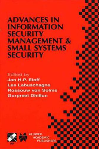 Cover image for Advances in Information Security Management & Small Systems Security: IFIP TC11 WG11.1/WG11.2 Eighth Annual Working Conference on Information Security Management & Small Systems Security September 27-28, 2001, Las Vegas, Nevada, USA