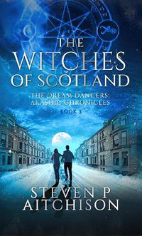 Cover image for The Witches of Scotland: The Dream Dancers: Akashic Chronicles Book 3