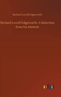 Cover image for Richard Lovell Edgeworth: A Selection from his Memoir