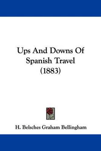 Cover image for Ups and Downs of Spanish Travel (1883)