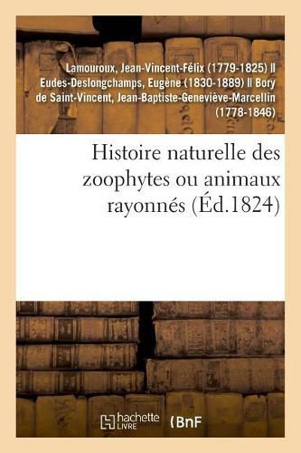 Cover image for Histoire Naturelle Des Zoophytes Ou Animaux Rayonnes