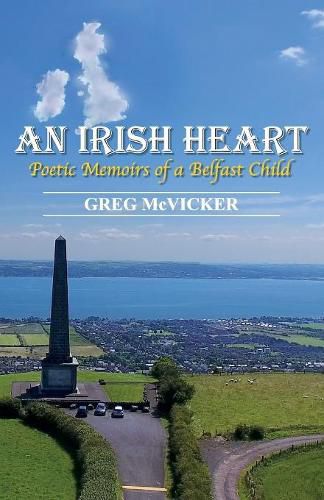 An Irish Heart: Poetic Memoirs of a Belfast Child