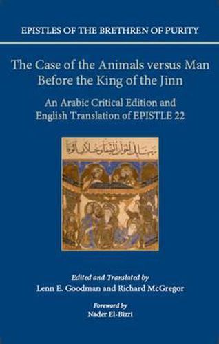 Cover image for Epistles of the Brethren of Purity: The Case of the Animals versus Man Before the King of the Jinn: An Arabic critical edition and English translation of Epistle 22