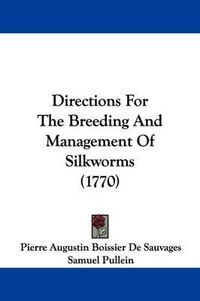Cover image for Directions for the Breeding and Management of Silkworms (1770)