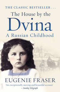 Cover image for The House by the Dvina: A Russian Childhood