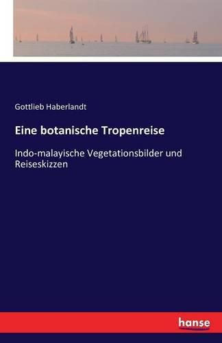 Cover image for Eine botanische Tropenreise: Indo-malayische Vegetationsbilder und Reiseskizzen