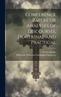 Cover image for Conference Papers or Analyses of Discourses, Doctrinal and Practical