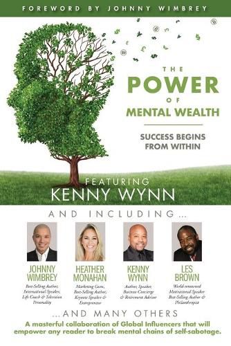 Cover image for The POWER of MENTAL WEALTH Featuring Kenny Wynn: Success Begins From Within