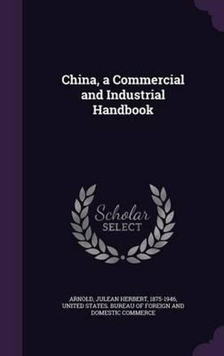 Cover image for China, a Commercial and Industrial Handbook