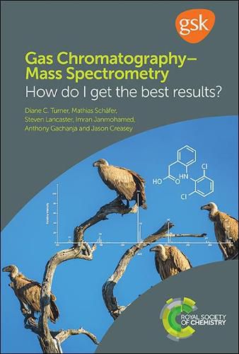 Cover image for Gas Chromatography-Mass Spectrometry: How Do I Get the Best Results?