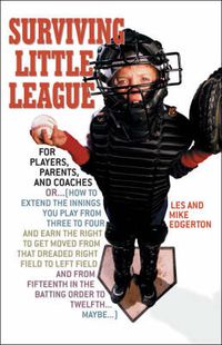 Cover image for Surviving Little League: For Players, Parents, and Coaches