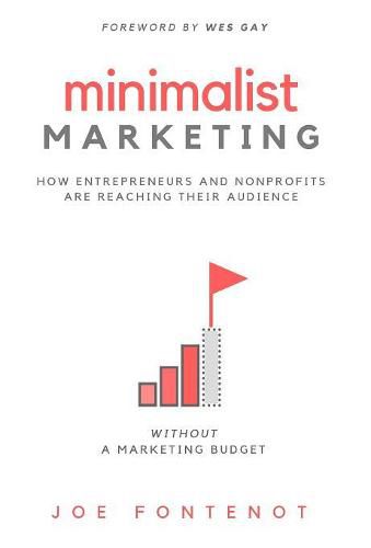 Cover image for Minimalist Marketing: How Entrepreneurs and Nonprofits are Reaching Their Audience Without a Marketing Budget