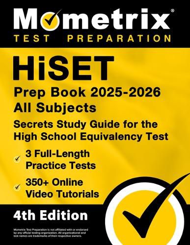 Cover image for Hiset Prep Book 2025-2026 All Subjects - 3 Full-Length Practice Exams, 350+ Online Video Tutorials, Secrets Study Guide for the High School Equivalency Test