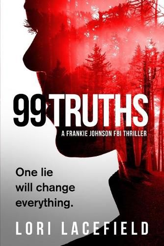 Cover image for 99 Truths: A Frankie Johnson FBI Local Profiler Novel