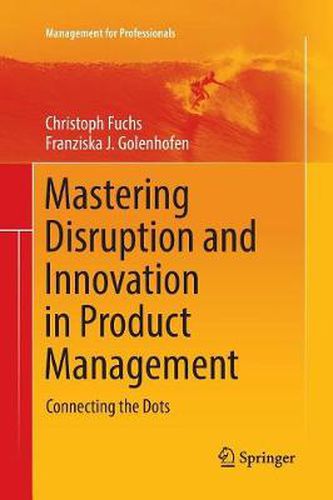 Cover image for Mastering Disruption and Innovation in Product Management: Connecting the Dots