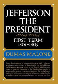 Cover image for Jefferson the President: First Term 1801 - 1805 - Volume IV