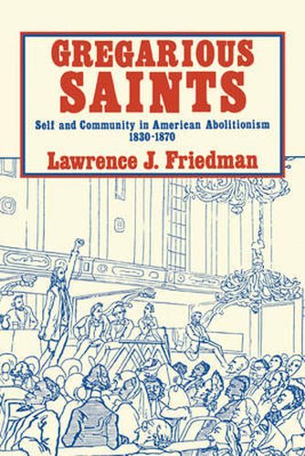 Cover image for Gregarious Saints: Self and Community in American Abolitionism, 1830-1870