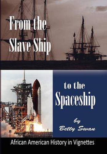 Cover image for From the Slave Ship to the Spaceship: African American History in Vignettes