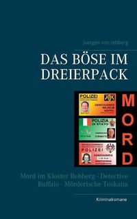 Cover image for Das Boese im Dreierpack: Mord im Kloster Rehberg - Detective Buffalo - Moerderische Toskana